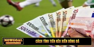 cách tính tiền kèo xiên bóng đá