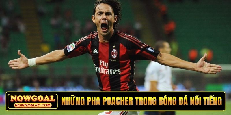 Những pha Poacher trong bóng đá nổi tiếng